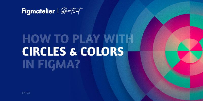 CIRCLES & COLORS Figma Animation Template