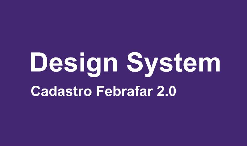 Design System [Cadastro Febrafar] - Free Figma UI Kit