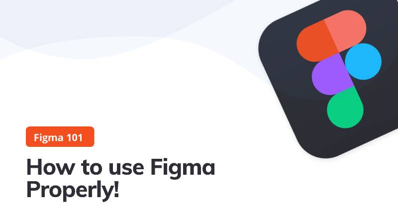 Figma 101 - How to use Figma properly