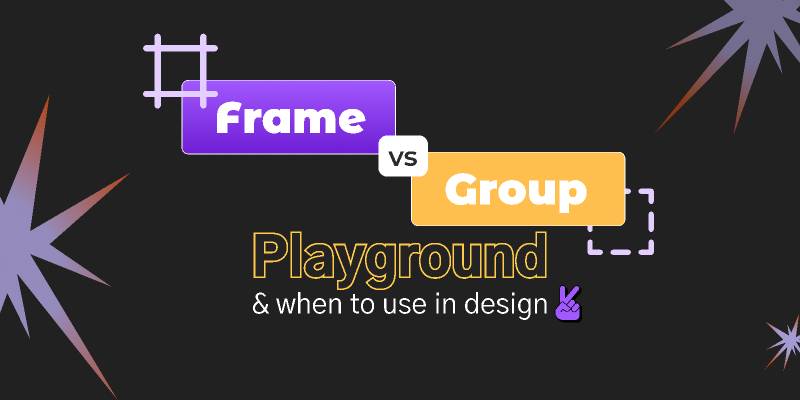 Figma Learning Frame & Group Playground & when to use in design