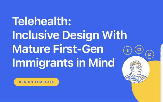 Telehealth: Inclusive Design with Mature First-Gen Immigrants in Mind figma template